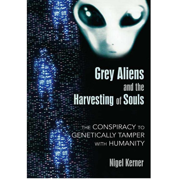 Grey Aliens and the Harvesting of Souls: The Conspiracy to Genetically Tamper with Humanity