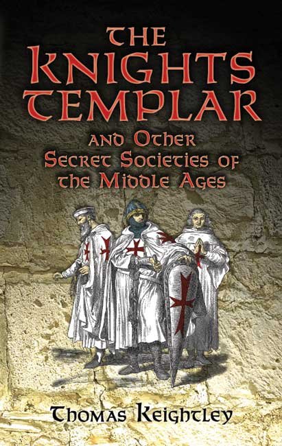 Book Review: The Knights Templar And Other Secret Societies Of The Middle Ages by Thomas Keightley